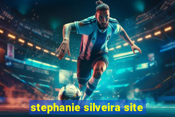 stephanie silveira site